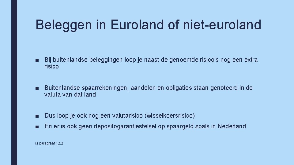 Beleggen in Euroland of niet-euroland ■ Bij buitenlandse beleggingen loop je naast de genoemde