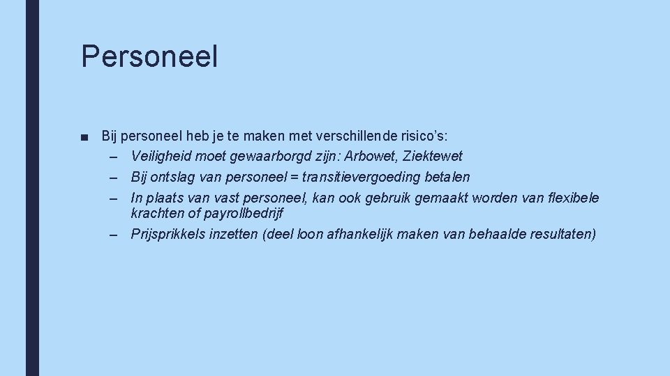 Personeel ■ Bij personeel heb je te maken met verschillende risico’s: – Veiligheid moet