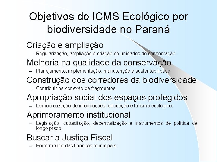 Objetivos do ICMS Ecológico por biodiversidade no Paraná l Criação e ampliação – Regularização,