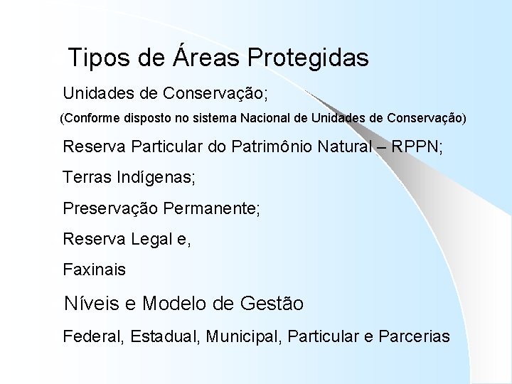 l. Tipos de Áreas Protegidas l. Unidades de Conservação; l(Conforme disposto no sistema Nacional