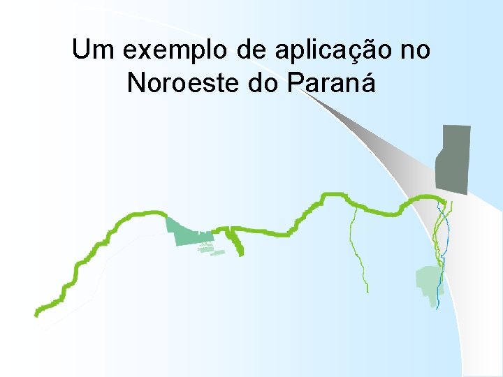 Um exemplo de aplicação no Noroeste do Paraná 