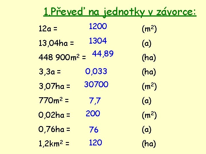 1. Převeď na jednotky v závorce: 12 a = 1200 (m 2) 13, 04