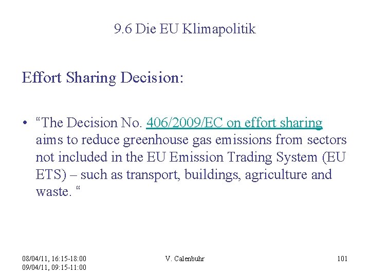 9. 6 Die EU Klimapolitik Effort Sharing Decision: • “The Decision No. 406/2009/EC on