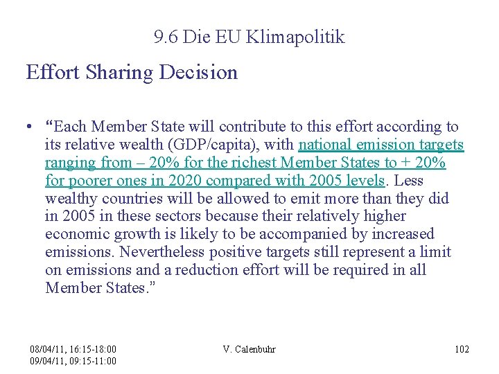 9. 6 Die EU Klimapolitik Effort Sharing Decision • “Each Member State will contribute