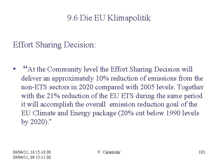 9. 6 Die EU Klimapolitik Effort Sharing Decision: • “At the Community level the