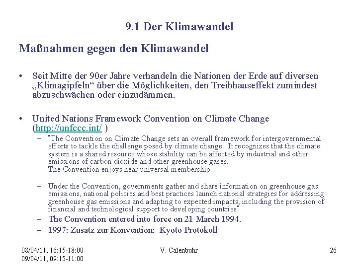 9. 1 Der Klimawandel Maßnahmen gegen den Klimawandel • Seit Mitte der 90 er