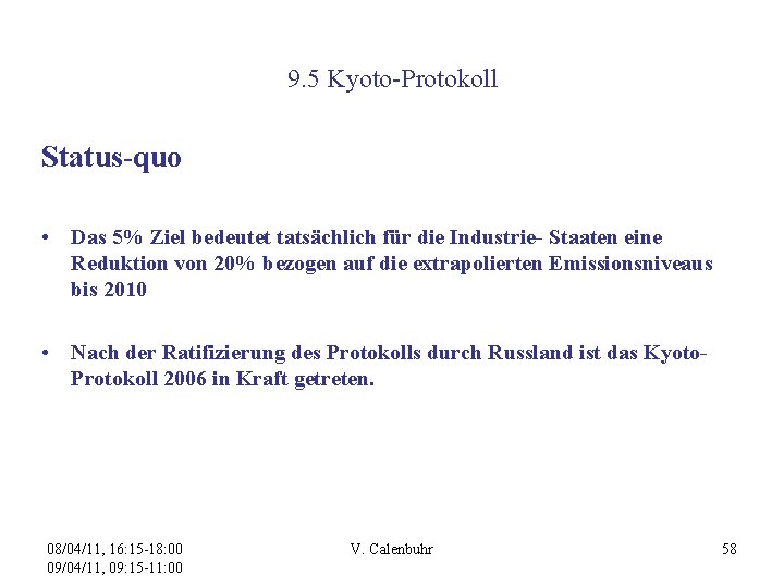 9. 5 Kyoto-Protokoll Status-quo • Das 5% Ziel bedeutet tatsächlich für die Industrie- Staaten