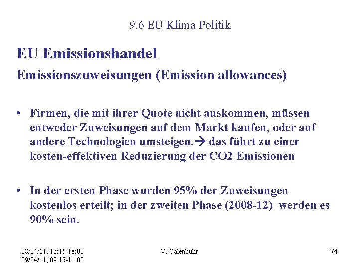 9. 6 EU Klima Politik EU Emissionshandel Emissionszuweisungen (Emission allowances) • Firmen, die mit