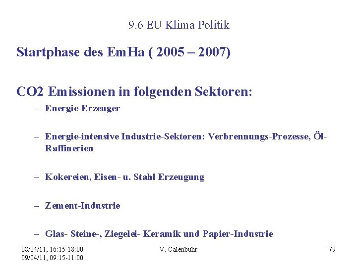 9. 6 EU Klima Politik Startphase des Em. Ha ( 2005 – 2007) CO