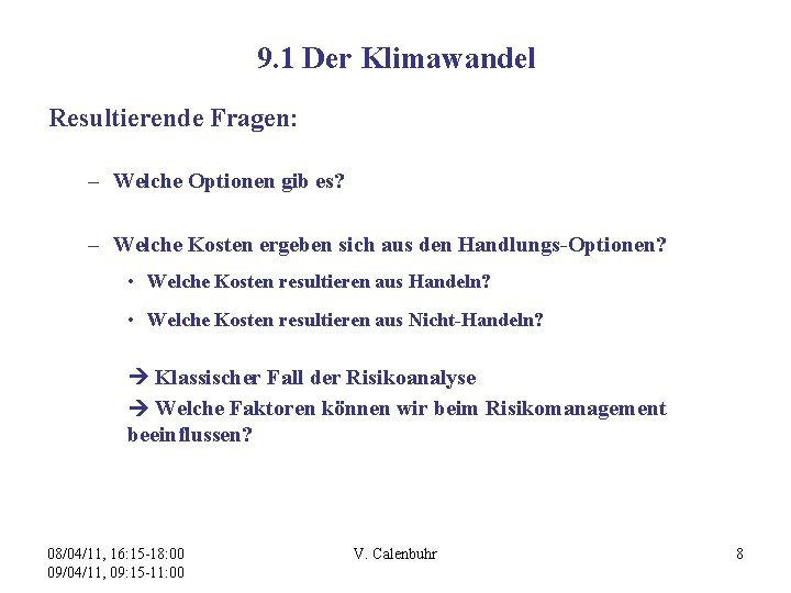 9. 1 Der Klimawandel Resultierende Fragen: – Welche Optionen gib es? – Welche Kosten