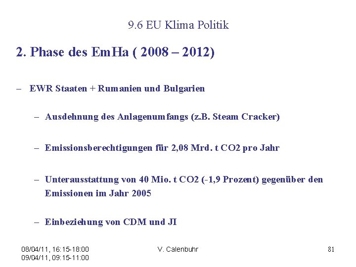 9. 6 EU Klima Politik 2. Phase des Em. Ha ( 2008 – 2012)