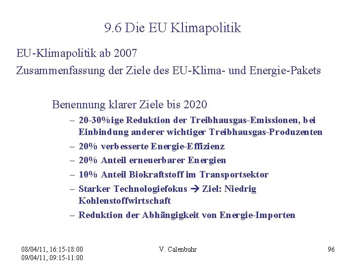 9. 6 Die EU Klimapolitik EU-Klimapolitik ab 2007 Zusammenfassung der Ziele des EU-Klima- und