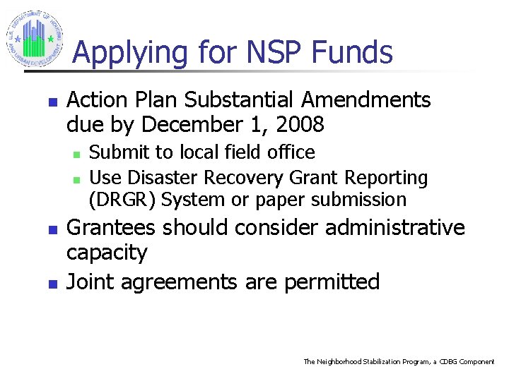 Applying for NSP Funds n Action Plan Substantial Amendments due by December 1, 2008