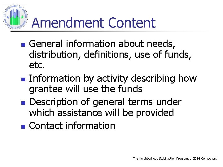 Amendment Content n n General information about needs, distribution, definitions, use of funds, etc.