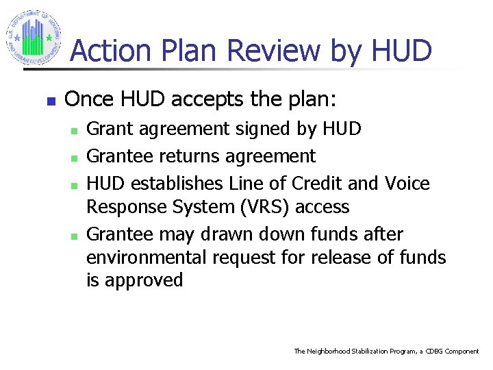 Action Plan Review by HUD n Once HUD accepts the plan: n n Grant