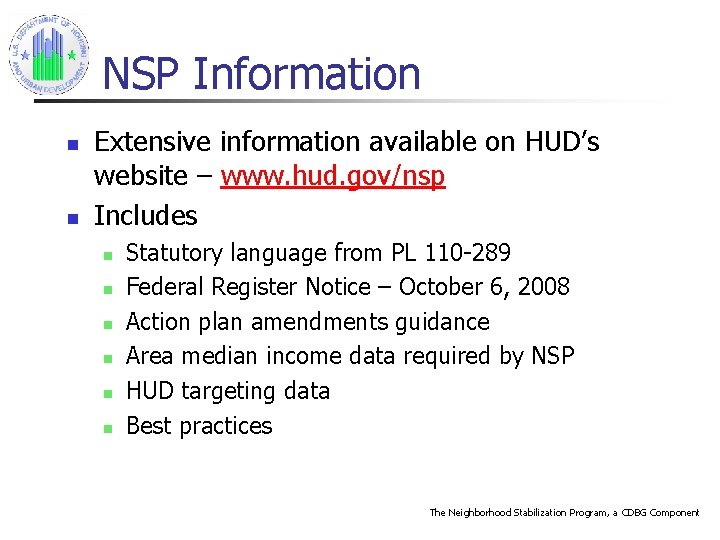 NSP Information n n Extensive information available on HUD’s website – www. hud. gov/nsp