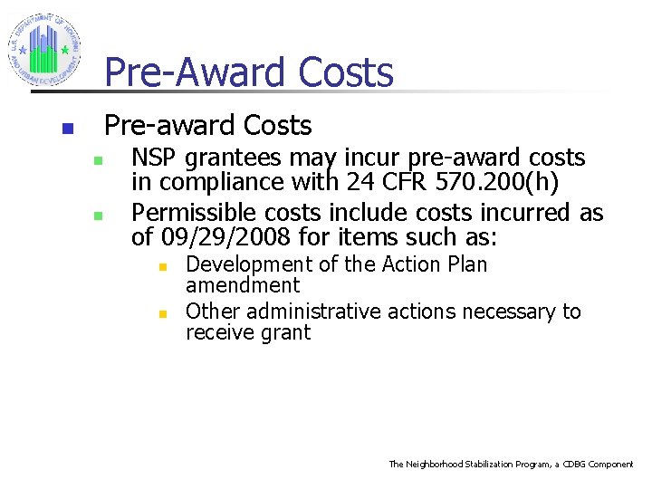 Pre-Award Costs Pre-award Costs n n n NSP grantees may incur pre-award costs in