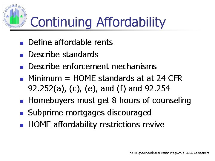 Continuing Affordability n n n n Define affordable rents Describe standards Describe enforcement mechanisms