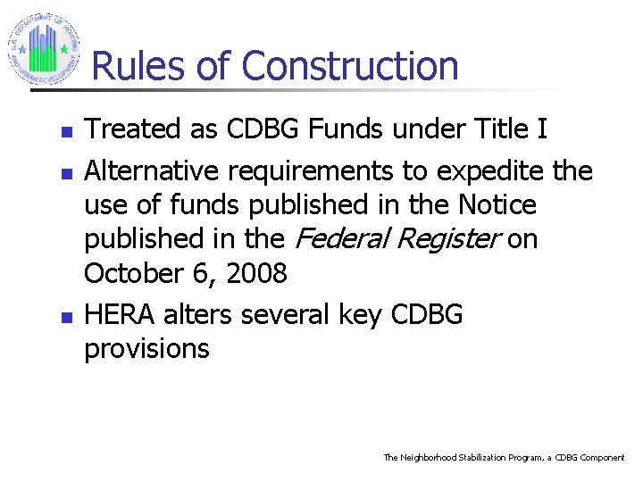 Rules of Construction n Treated as CDBG Funds under Title I Alternative requirements to