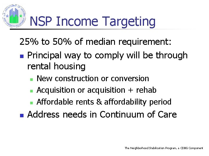 NSP Income Targeting 25% to 50% of median requirement: n Principal way to comply