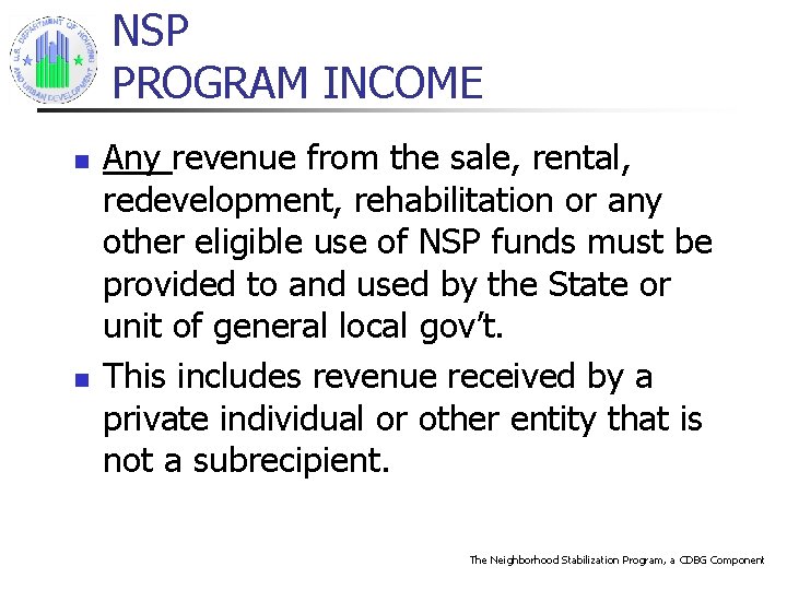 NSP PROGRAM INCOME n n Any revenue from the sale, rental, redevelopment, rehabilitation or