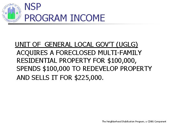 NSP PROGRAM INCOME UNIT OF GENERAL LOCAL GOV’T (UGLG) ACQUIRES A FORECLOSED MULTI-FAMILY RESIDENTIAL