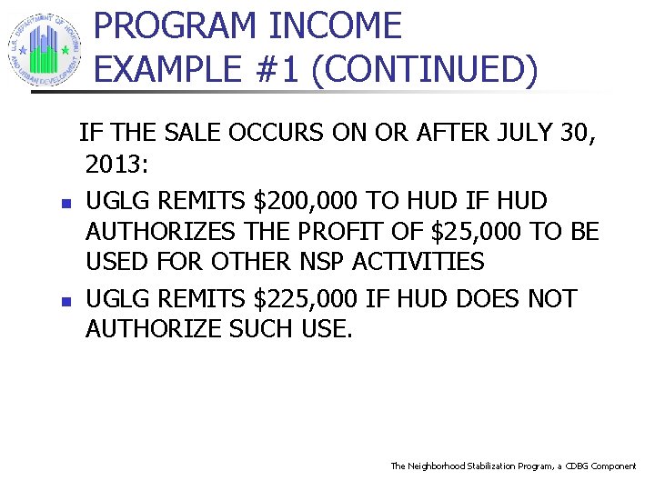 PROGRAM INCOME EXAMPLE #1 (CONTINUED) IF THE SALE OCCURS ON OR AFTER JULY 30,