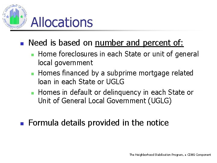 Allocations n Need is based on number and percent of: n n Home foreclosures