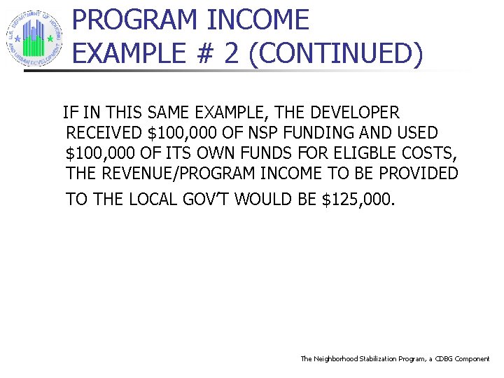 PROGRAM INCOME EXAMPLE # 2 (CONTINUED) IF IN THIS SAME EXAMPLE, THE DEVELOPER RECEIVED