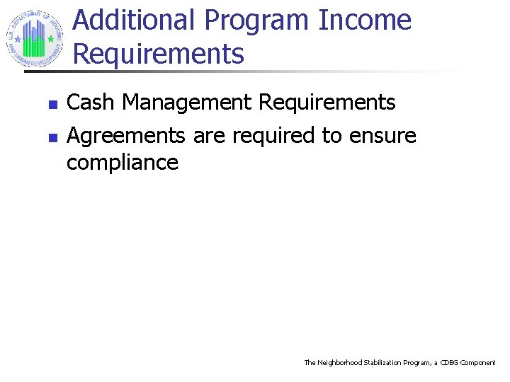 Additional Program Income Requirements n n Cash Management Requirements Agreements are required to ensure