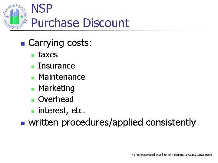 NSP Purchase Discount n Carrying costs: n n n n taxes Insurance Maintenance Marketing