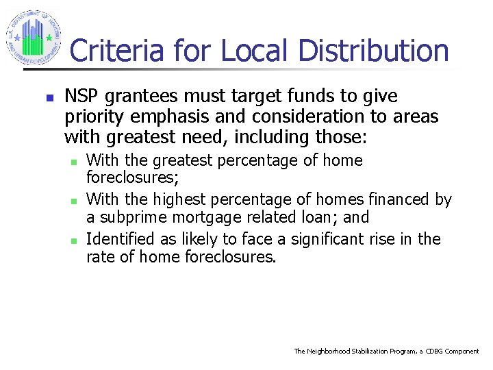 Criteria for Local Distribution n NSP grantees must target funds to give priority emphasis