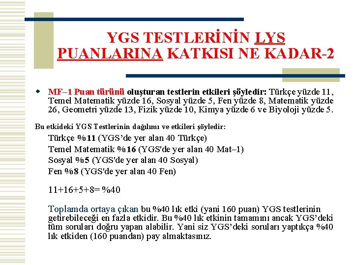 YGS TESTLERİNİN LYS PUANLARINA KATKISI NE KADAR-2 w MF– 1 Puan türünü oluşturan testlerin