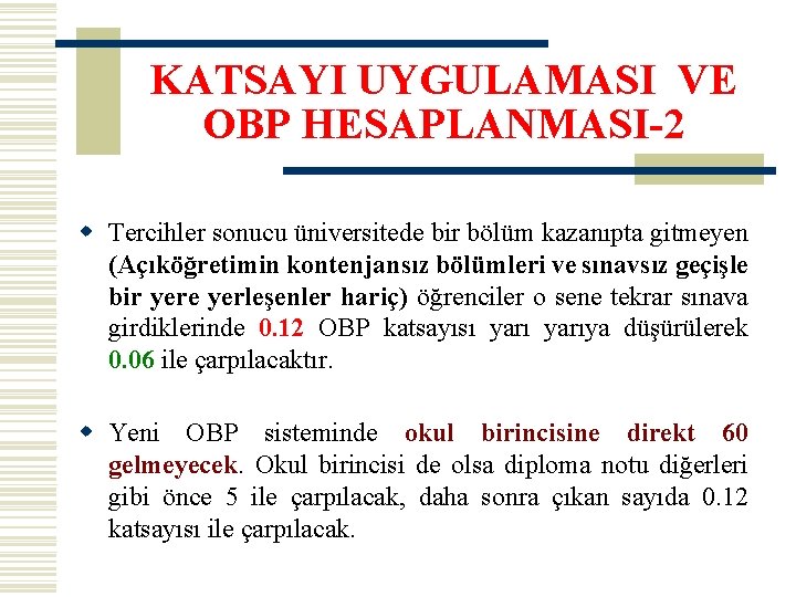 KATSAYI UYGULAMASI VE OBP HESAPLANMASI-2 w Tercihler sonucu üniversitede bir bölüm kazanıpta gitmeyen (Açıköğretimin