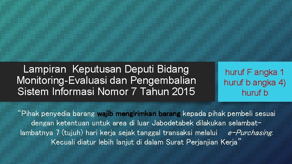 Lampiran Keputusan Deputi Bidang Monitoring-Evaluasi dan Pengembalian Sistem Informasi Nomor 7 Tahun 2015 huruf