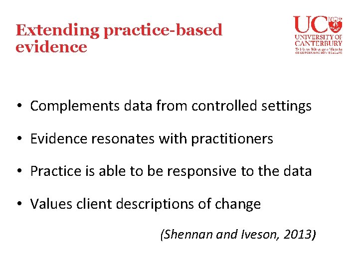 Extending practice-based evidence • Complements data from controlled settings • Evidence resonates with practitioners