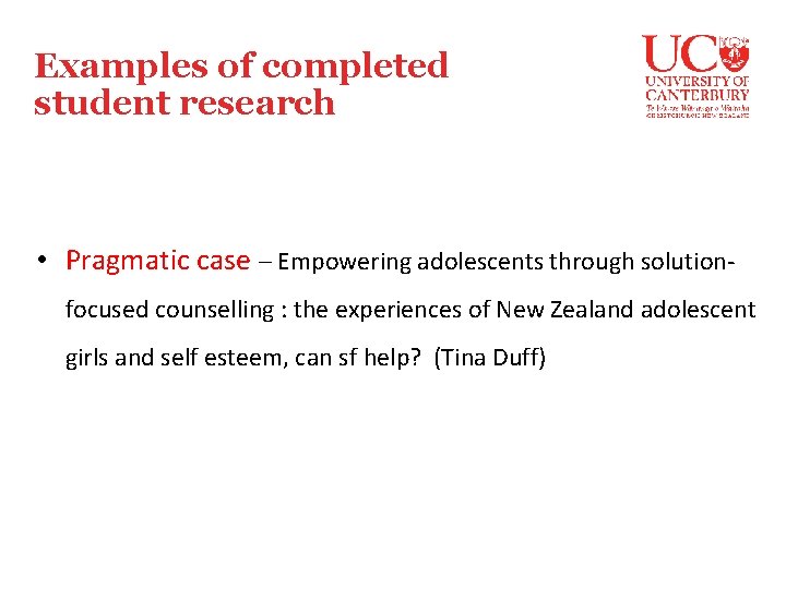 Examples of completed student research • Pragmatic case – Empowering adolescents through solutionfocused counselling