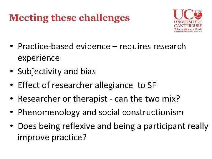 Meeting these challenges • Practice-based evidence – requires research experience • Subjectivity and bias