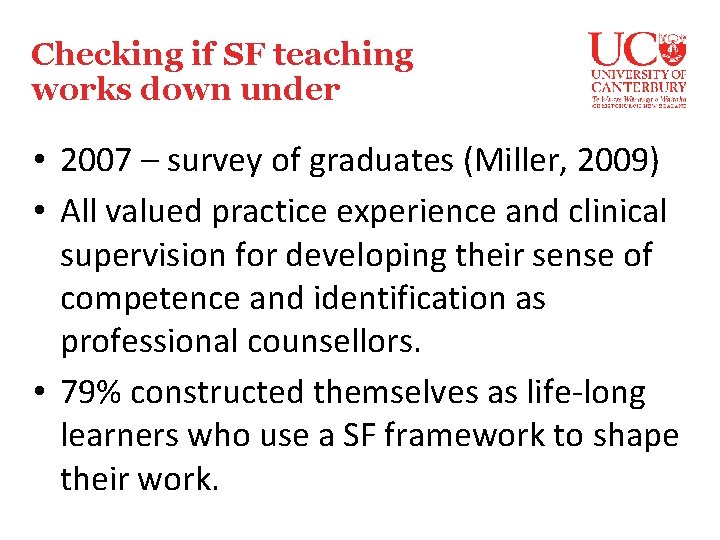 Checking if SF teaching works down under • 2007 – survey of graduates (Miller,