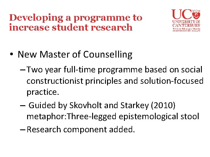 Developing a programme to increase student research • New Master of Counselling – Two