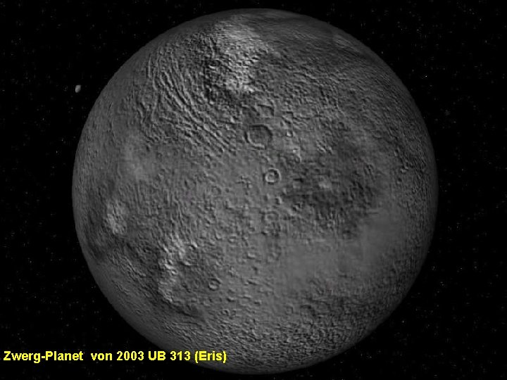Zwerg-Planet von 2003 UB 313 (Eris) 