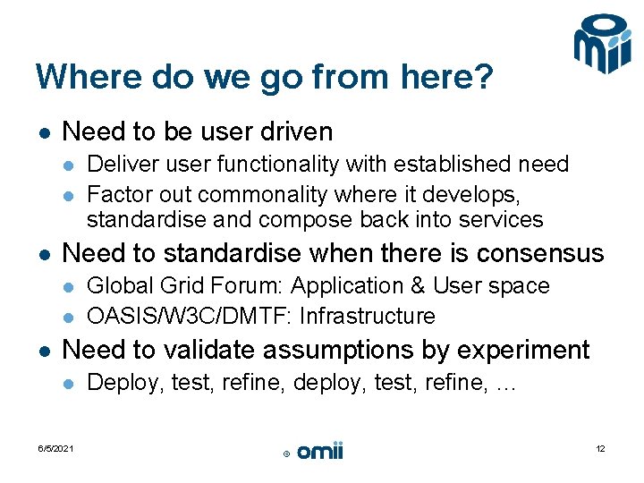 Where do we go from here? l Need to be user driven l l