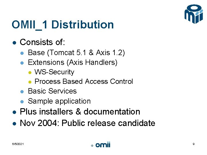 OMII_1 Distribution l Consists of: l l l Base (Tomcat 5. 1 & Axis