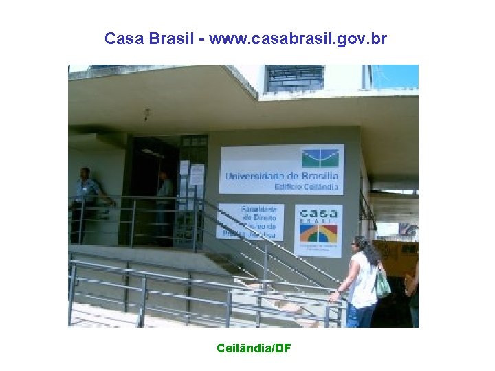 Casa Brasil - www. casabrasil. gov. br Ceilândia/DF 