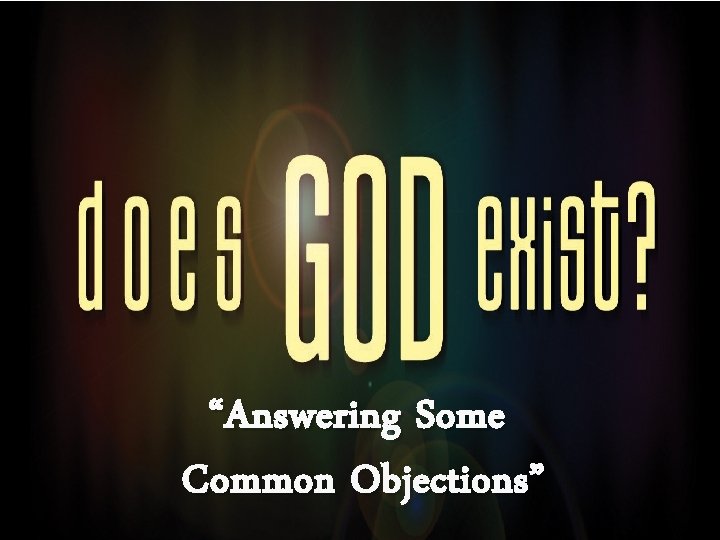 “Answering Some Common Objections” 