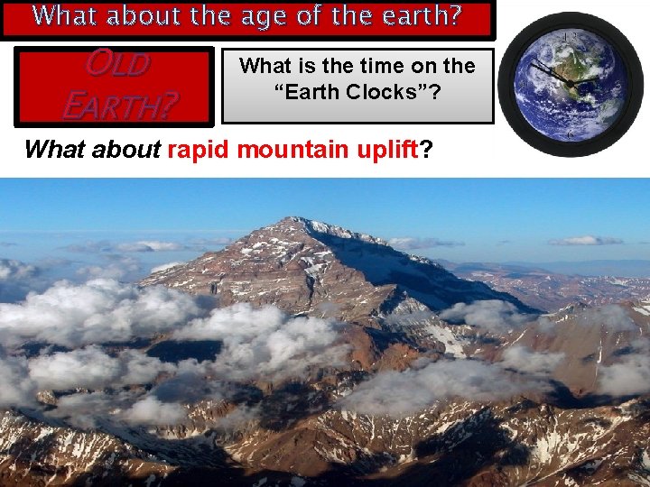 What about the age of the earth? OLD EARTH? What is the time on