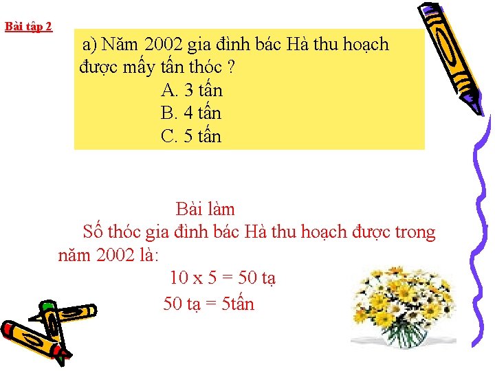 Bài tập 2 a) Năm 2002 gia đình bác Hà thu hoạch được mấy