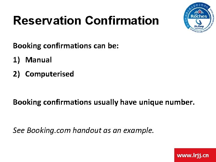 Reservation Confirmation Booking confirmations can be: 1) Manual 2) Computerised Booking confirmations usually have