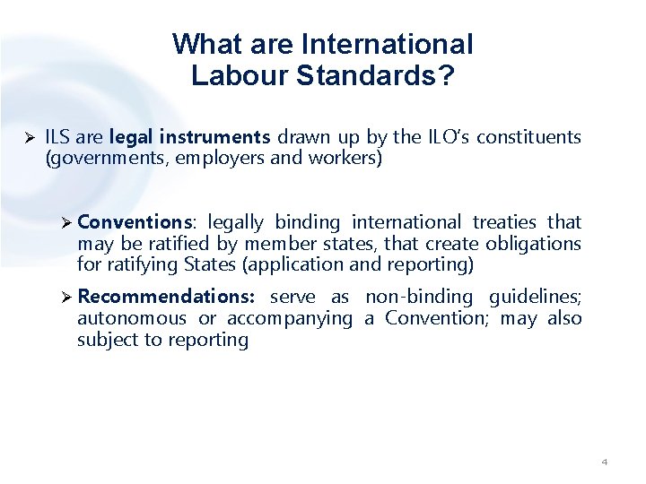 What are International Labour Standards? Ø ILS are legal instruments drawn up by the