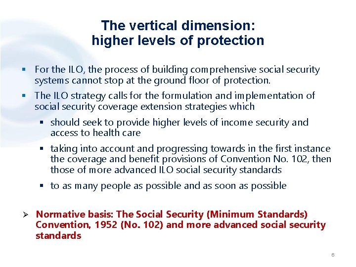 The vertical dimension: higher levels of protection § For the ILO, the process of